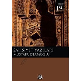 ŞAHSİYET YAZILARI - MUSTAFA İSLAMOĞLU