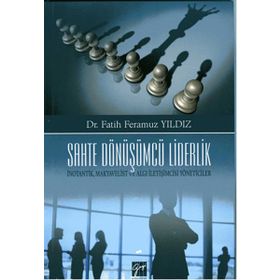 Sahte Dönüşümcü Liderlik - Fatih Feramuz Yıldız