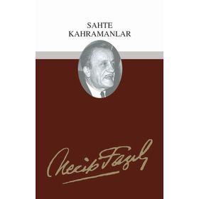 SAHTE KAHRAMANLAR (KOD: 10) - NECIP FAZIL KISAKÜREK