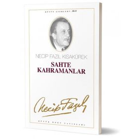 SAHTE KAHRAMANLAR (KOD: 10) - NECIP FAZIL KISAKÜREK