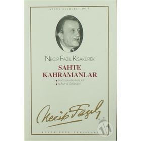 SAHTE KAHRAMANLAR (KOD: 10) - NECIP FAZIL KISAKÜREK