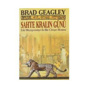 SAHTE KRALIN GÜNÜ ESKI MEZAPOTAMYA'DA BIR CINAYET ROMANI - BRAD GEAGLEY