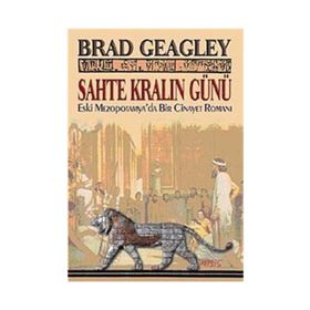 SAHTE KRALIN GÜNÜ ESKI MEZAPOTAMYA'DA BIR CINAYET ROMANI - BRAD GEAGLEY