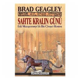 SAHTE KRALIN GÜNÜ ESKI MEZAPOTAMYA'DA BIR CINAYET ROMANI - BRAD GEAGLEY