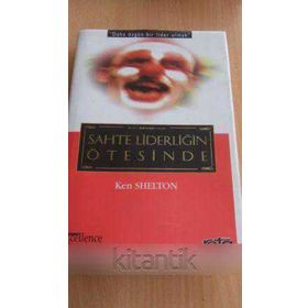 SAHTE LİDERLİĞİN ÖTESİNDE - KEN SHELTON