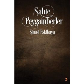 Sahte Peygamberler - Şinasi Eskikaya
