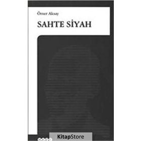 SAHTE SIYAH - ÖMER AKSAY