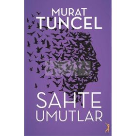 Sahte Umutlar - Murat Tuncel