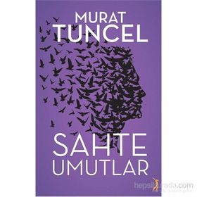 Sahte Umutlar - Murat Tuncel