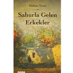 Sahurla Gelen Erkekler - Halime Toros