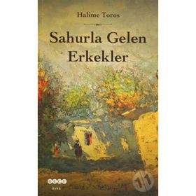 Sahurla Gelen Erkekler - Halime Toros