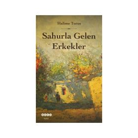 Sahurla Gelen Erkekler - Halime Toros