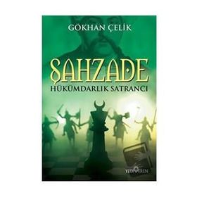 Şahzade Hükümdarlık Satrancı - Gökhan Çelik