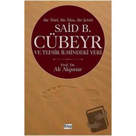 Said Cübeyr ve Tefsir İlmindeki Yeri - Ali Akpınar