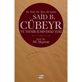 Said Cübeyr ve Tefsir İlmindeki Yeri - Ali Akpınar