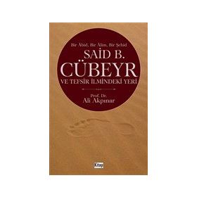 Said Cübeyr ve Tefsir İlmindeki Yeri - Ali Akpınar