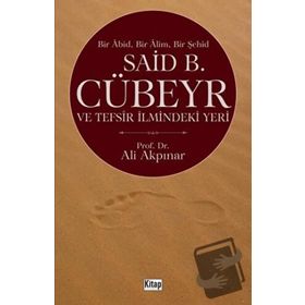 Said Cübeyr ve Tefsir İlmindeki Yeri - Ali Akpınar