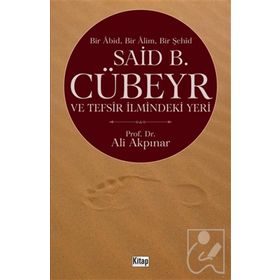 Said Cübeyr ve Tefsir İlmindeki Yeri - Ali Akpınar