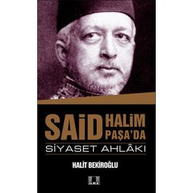 Said Halim Paşa ve Siyaset Ahlakı - Halit Bekiroğlu