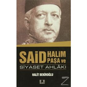 Said Halim Paşa ve Siyaset Ahlakı - Halit Bekiroğlu