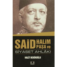 Said Halim Paşa ve Siyaset Ahlakı - Halit Bekiroğlu