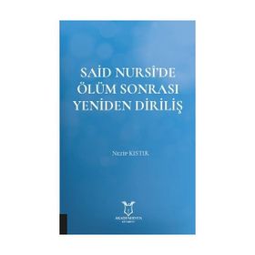Said Nursi'de Ölüm Sonrası Yeniden Diriliş Nezip Kıstır