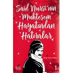 Said Nursi’nin Muhteşem Hayatından Hatıralar - 1 - Ömer Faruk Paksu