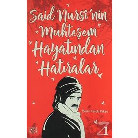 Said Nursi’nin Muhteşem Hayatından Hatıralar - 1 - Ömer Faruk Paksu