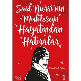 Said Nursi’nin Muhteşem Hayatından Hatıralar - 1 - Ömer Faruk Paksu