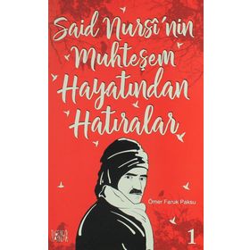 Said Nursi’nin Muhteşem Hayatından Hatıralar - 1 - Ömer Faruk Paksu