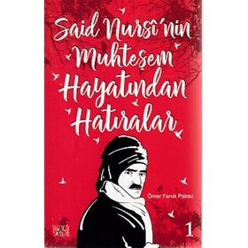 Said Nursi’nin Muhteşem Hayatından Hatıralar - 1 - Ömer Faruk Paksu