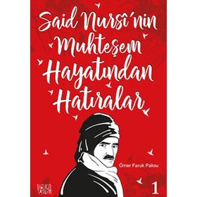 Said Nursi’nin Muhteşem Hayatından Hatıralar - 1 - Ömer Faruk Paksu