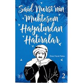 Said Nursi’nin Muhteşem Hayatından Hatıralar 2 - Ömer Faruk Paksu