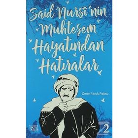 Said Nursi’nin Muhteşem Hayatından Hatıralar 2 - Ömer Faruk Paksu
