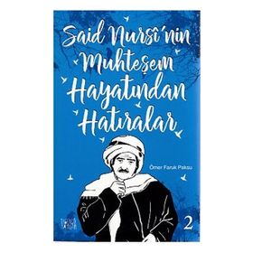 Said Nursi’nin Muhteşem Hayatından Hatıralar 2 - Ömer Faruk Paksu