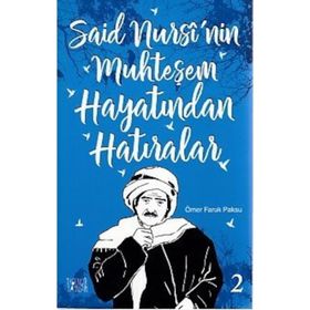 Said Nursi’nin Muhteşem Hayatından Hatıralar 2 - Ömer Faruk Paksu