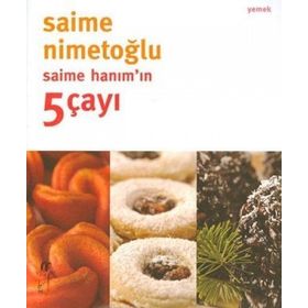 SAİME HANIM'IN 5 ÇAYI - SAIME NİMETOĞLU