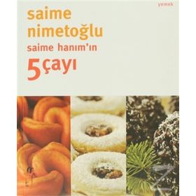 SAİME HANIM'IN 5 ÇAYI - SAIME NİMETOĞLU