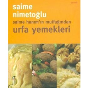 SAIME HANIM´IN MUTFAĞINDAN URFA YEMEKLERI - SAIME NİMETOĞLU