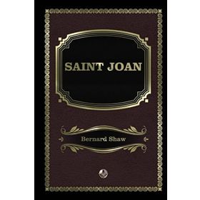 Saint Joan - Bernard Shaw