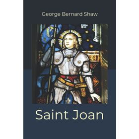 Saint Joan - Bernard Shaw