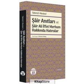 Şair Anıtları ve Şair Ali İffet Merhum Hakkında Hatıralar - Tahirü`l-Mevlevi