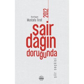 Şair Dağın Doruğunda 2012 - Mustafa Fırat