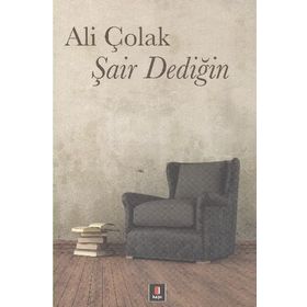 ŞAİR DEDİĞİN - ALI ÇOLAK