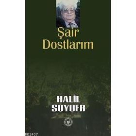 ŞAİR DOSTLARIM - HALIL SOYUER