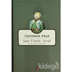 Şair Fatih: Avni: Fatih Sultan Mehmet - İskender Pala