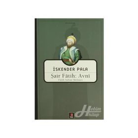 ŞAİR FÂTIH: AVNÎ FÂTIH SULTAN MEHMET - İSKENDER PALA