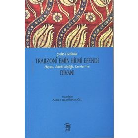 Şair i Mahir Trabzoni Emin Hilmi Efendi Hayatı, Edebi Kişiliği - Kolektif