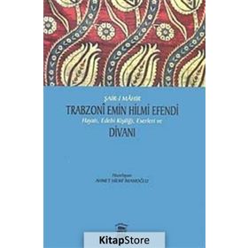 Şair i Mahir Trabzoni Emin Hilmi Efendi Hayatı, Edebi Kişiliği - Kolektif