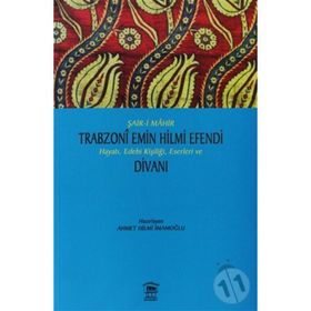 Şair i Mahir Trabzoni Emin Hilmi Efendi Hayatı, Edebi Kişiliği - Kolektif